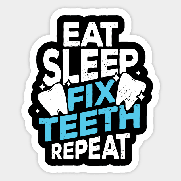 Eat Sleep Fix Teeth Repeat Dentist Gift Sticker by Dolde08